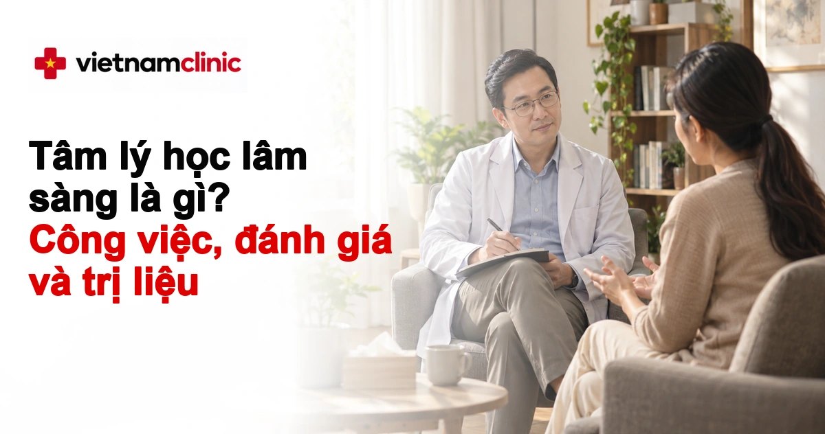Tâm lý học lâm sàng là gì? Công việc, đánh giá và trị liệu