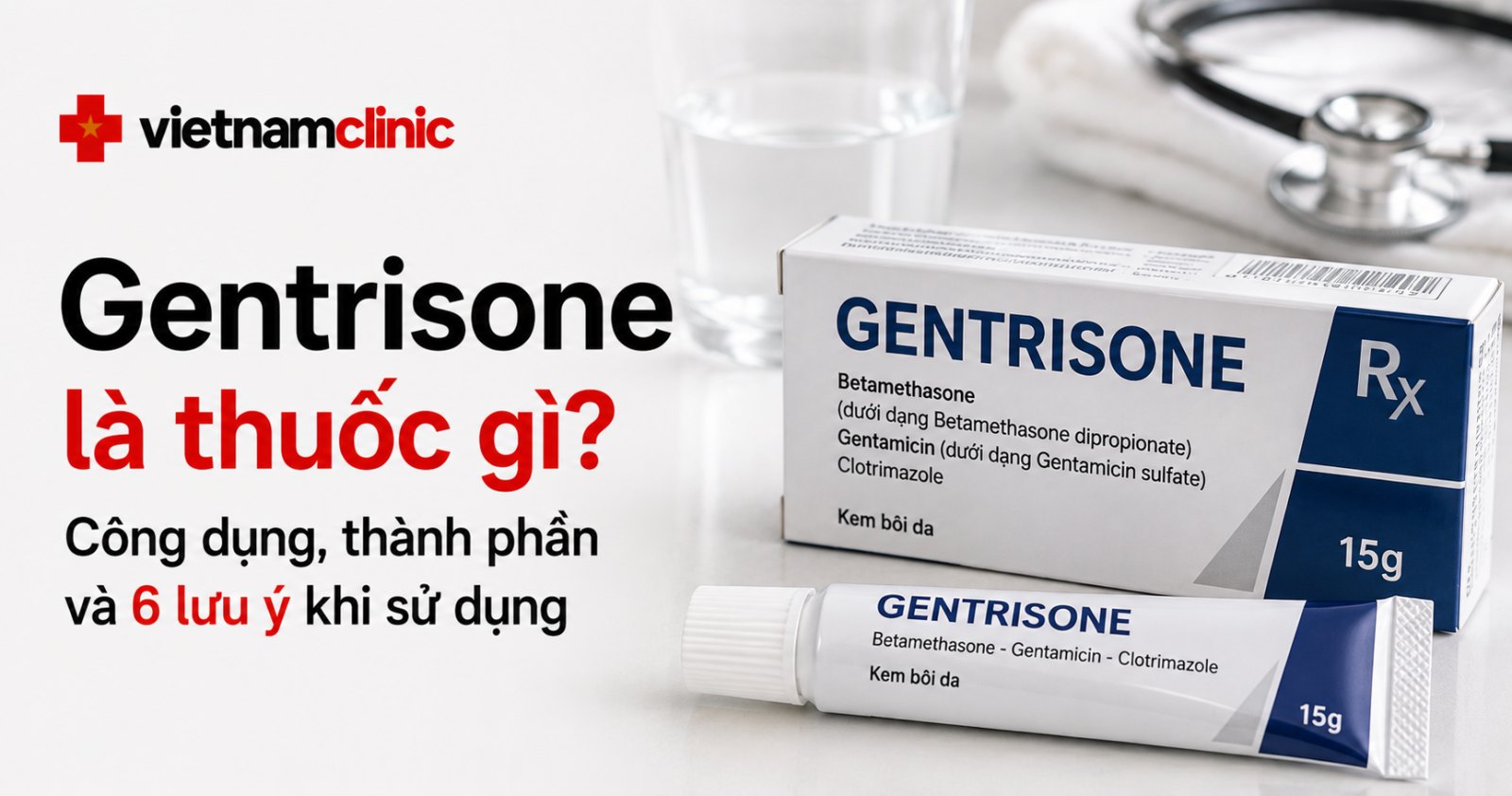 Gentrisone là thuốc gì? Công dụng, thành phần và 6 lưu ý khi sử dụng