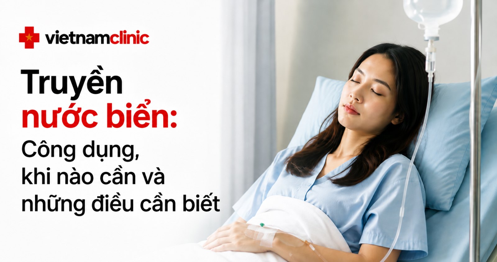 Truyền nước biển: Công dụng, khi nào cần và những điều cần biết