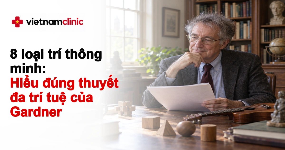 8 loại trí thông minh: Hiểu đúng thuyết đa trí tuệ của Gardner