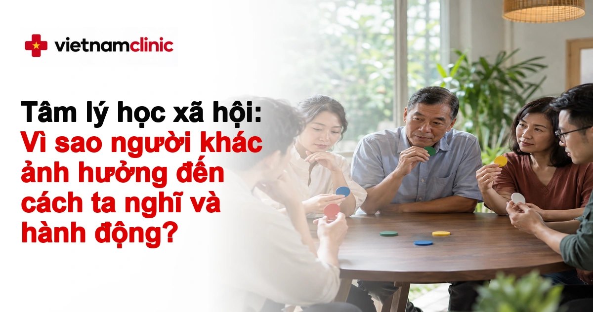 Tâm lý học xã hội: Vì sao người khác ảnh hưởng đến cách ta nghĩ và hành động?