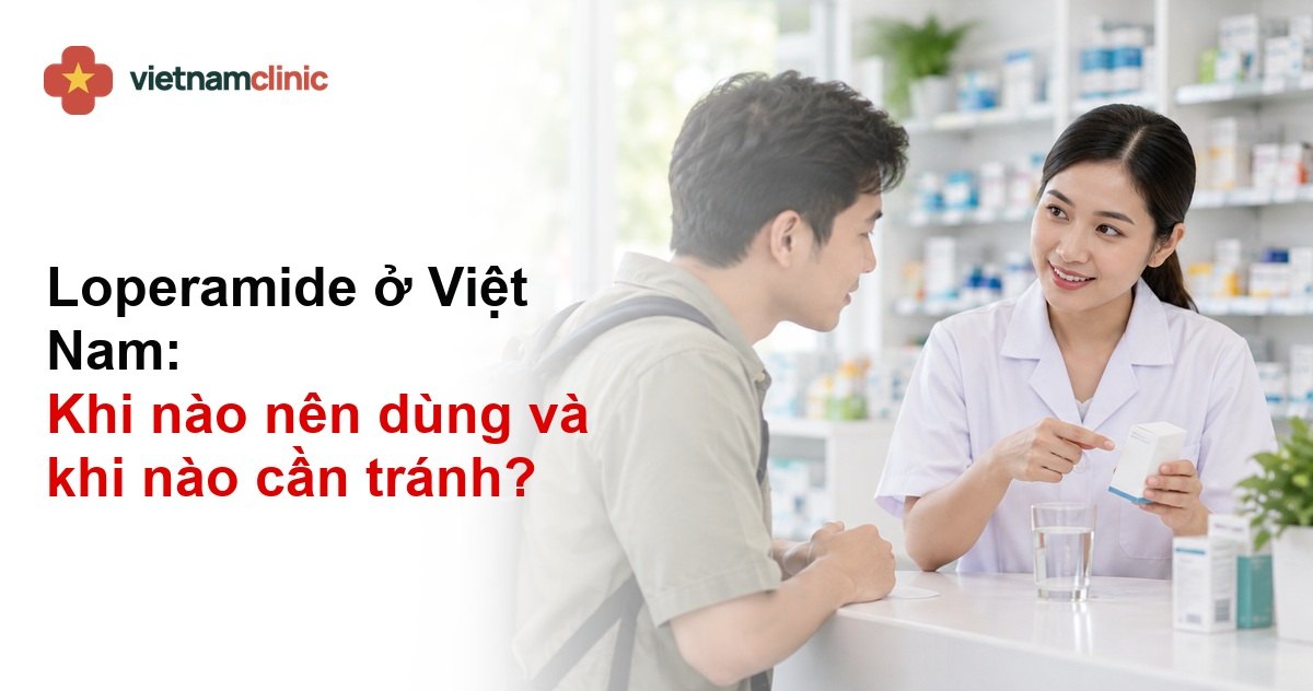 Loperamide ở Việt Nam: Khi nào nên dùng và cần tránh?