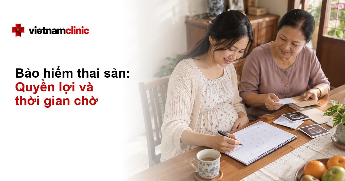 Bảo hiểm thai sản: Quyền lợi và thời gian chờ