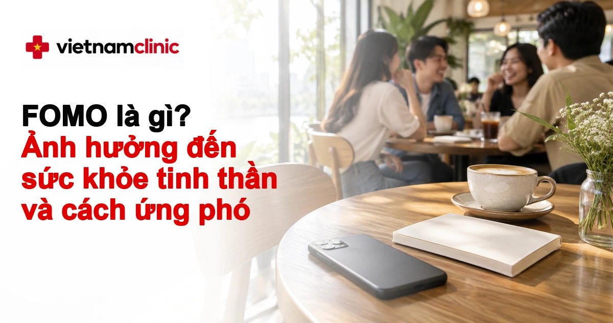FOMO là gì? Ảnh hưởng đến sức khỏe tinh thần và cách ứng phó