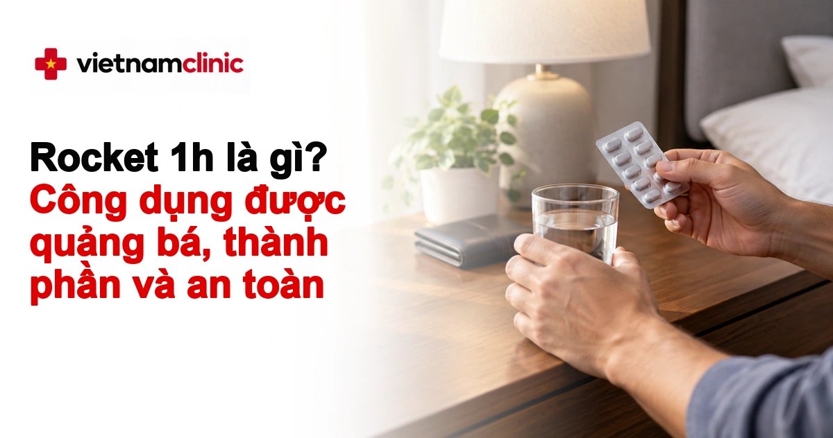 Rocket 1h là gì? Công dụng được quảng bá, thành phần và an toàn