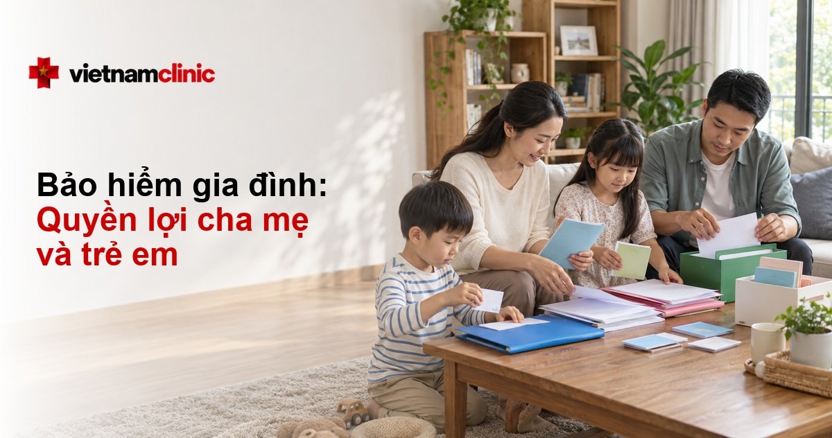 Bảo hiểm sức khỏe gia đình: Quyền lợi cha mẹ và trẻ em