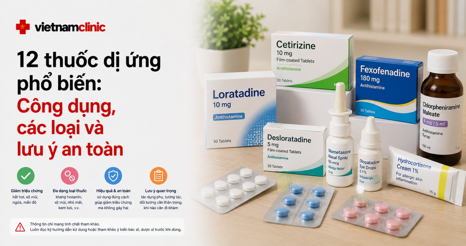 12 thuốc dị ứng phổ biến: Công dụng, các loại và lưu ý an toàn