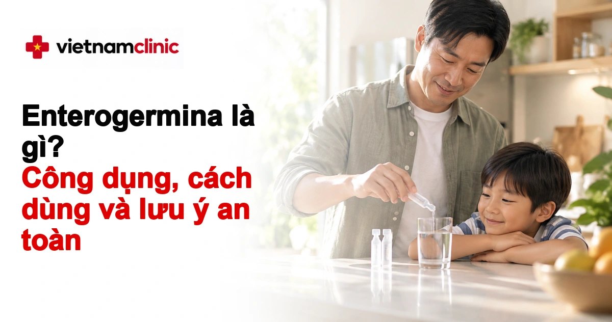Enterogermina là gì? Công dụng, cách dùng và lưu ý an toàn
