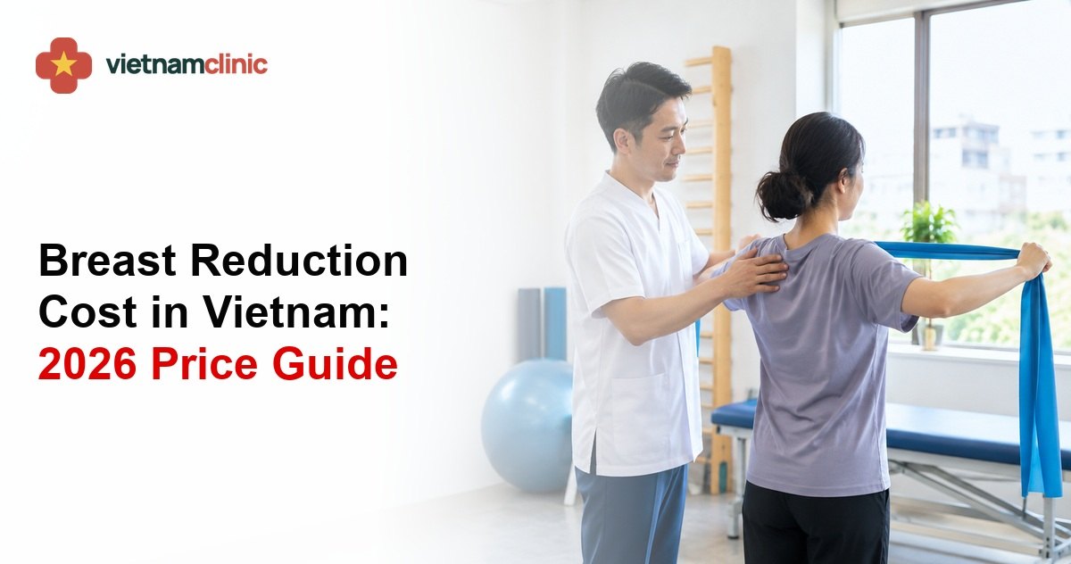 Breast Reduction Cost in Vietnam: 2026 Price Guide