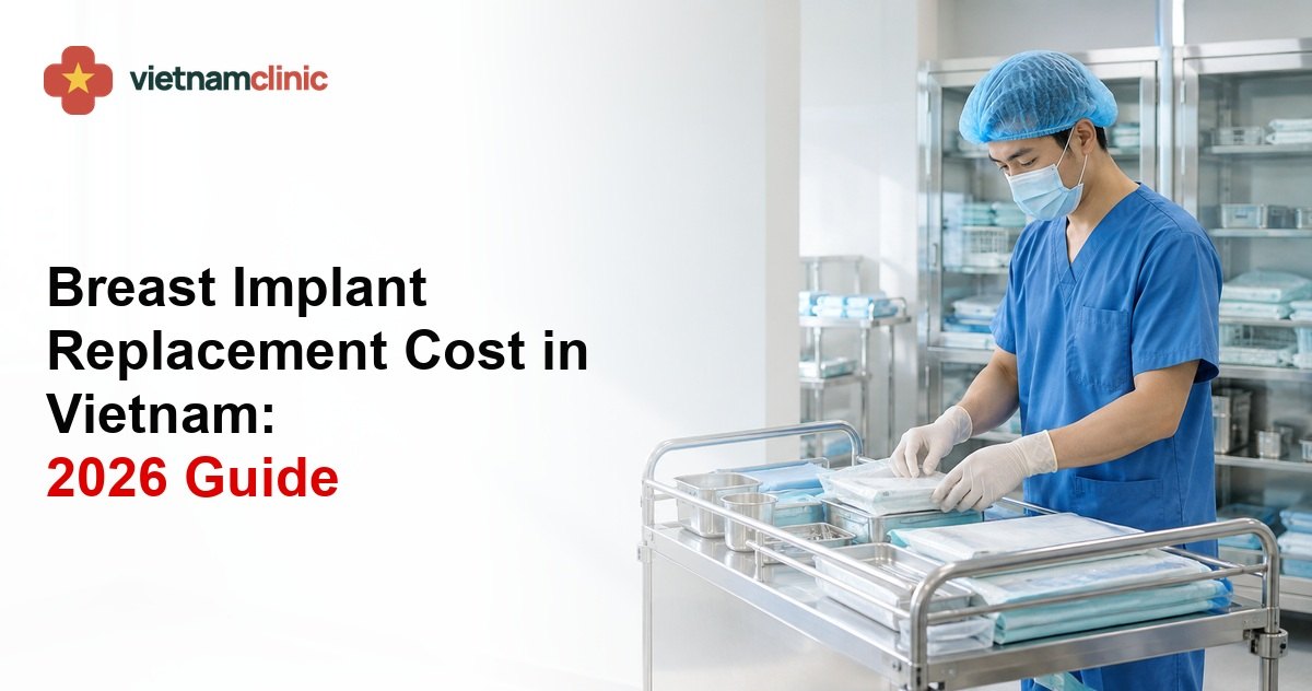 Breast Implant Replacement Cost in Vietnam: 2026 Guide
